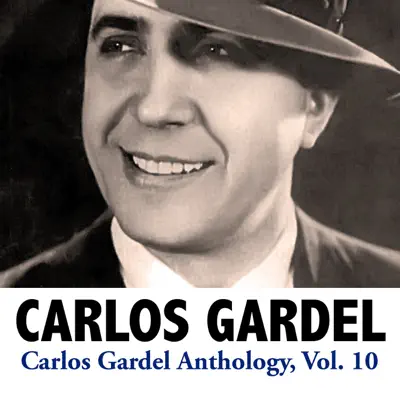 Carlos Gardel Anthology, Vol. 10 - Carlos Gardel