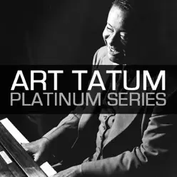 Platinum Series: Art Tatum (Remastered) - Art Tatum