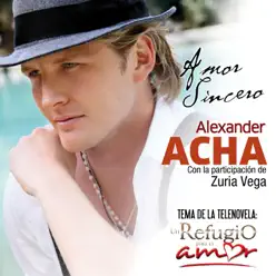 Amor Sincero (Con la Participación de Zuria Vega) - Single - Alexander Acha