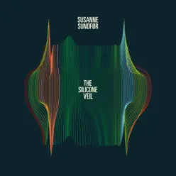 The Silicone Veil (Bonus Track Version) - Susanne Sundfor