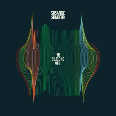 The Silicone Veil (Bonus Track Version) - Susanne Sundfor The Silicone Veil (Bonus Track Version) - Susanne Sundfor