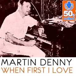 When First I Love (Remastered) - Single - Martin Denny When First I Love (Remastered) - Single - Martin Denny
