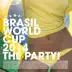 Brasil World Cup 2014 - The Party! (Deluxe Version) album cover