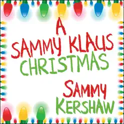 A Sammy Klaus Christmas - Sammy Kershaw