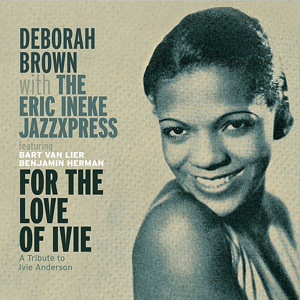 The Eric Ineke Jazzxpress, Deborah Brown, Bart van Lier & Benjamin Herman - I Got It Bad and That Ain't Good