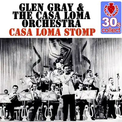 Casa Loma Stomp (Remastered) - Single - Glen Gray
