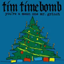You're a Mean One Mr. Grinch - Single by Tim Timebomb album reviews, ratings, credits