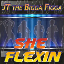 She Flexing - Single by JT the Bigga Figga album reviews, ratings, credits