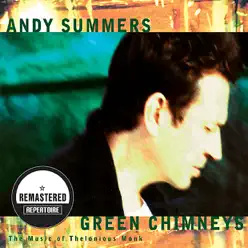 Green Chimneys - The Music of Thelonious Monk (Remastered) - Andy Summers Green Chimneys - The Music of Thelonious Monk (Remastered) - Andy Summers