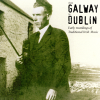 Various Artists - From Galway to Dublin - Early Recordings of Traditional Irish Music artwork