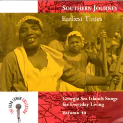 The Alan Lomax Collection: Southern Journey, Vol. 13 - Earliest Times - Alan Lomax The Alan Lomax Collection: Southern Journey, Vol. 13 - Earliest Times - Alan Lomax
