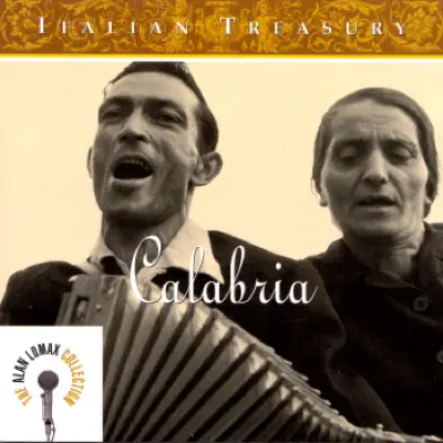 The Alan Lomax Collection: Italian Treasury - Calabria - Alan Lomax The Alan Lomax Collection: Italian Treasury - Calabria - Alan Lomax