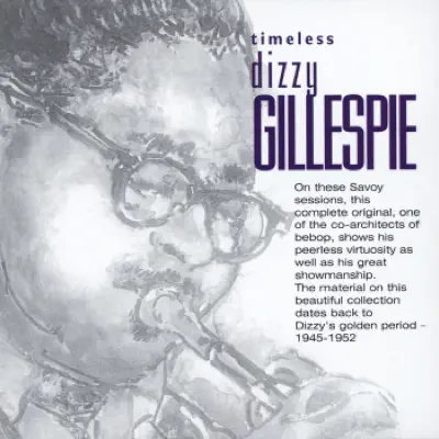 Timeless: Dizzy Gillespie - Dizzy Gillespie Timeless: Dizzy Gillespie - Dizzy Gillespie