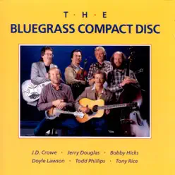 The Bluegrass Compact Disc, Vol. 1 - J.D. Crowe The Bluegrass Compact Disc, Vol. 1 - J.D. Crowe