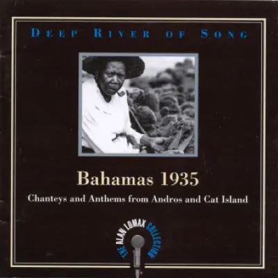 The Alan Lomax Collection - Deep River of Song: Bahamas 1935 - Alan Lomax
