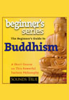 The Beginner's Guide to Buddhism: A Short Course on This Powerful Eastern Philosophy - Jack Kornfield