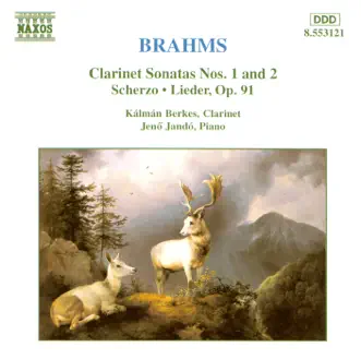 Brahms: Clarinet Sonatas Nos. 1 & 2, Scherzo and Lieder, Op. 91 by Jenő Jandó & Kálmán Berkes album reviews, ratings, credits