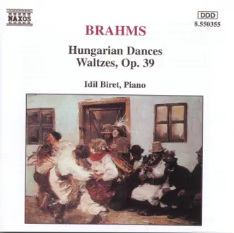 Brahms: Waltzes, Op. 39 & Hungarian Dances, WoO 1 by İdil Biret album reviews, ratings, credits