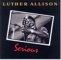 Luther Allison - Serious