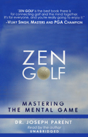 Dr. Joseph Parent - Zen Golf: Mastering the Mental Game (Unabridged) [Unabridged Nonfiction] artwork