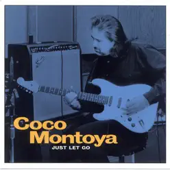 Just Let Go - Coco Montoya Just Let Go - Coco Montoya