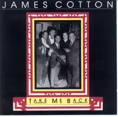 Take Me Back by James Cotton album reviews, ratings, credits