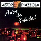 Años de Soledad - Astor Piazzolla
