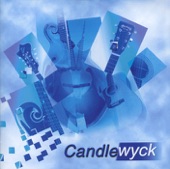 Candlewyck - Whatcha Gonna Say