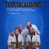 George Dickens & The Gospel Disciples - Determined