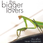 The Bigger Lovers - Slice of Life