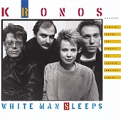 Kronos Quartet - White Man Sleeps #1