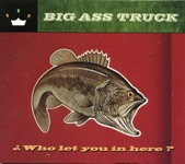 Big Ass Truck - Hands of a Working Man