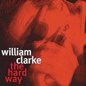William Clarke - Blues Is Killing Me