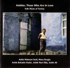 Ashiklar, Those Who Are in Love - Folk Music of Turkey by Various Artists album reviews, ratings, credits
