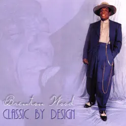 Classic By Design - Brenton Wood Classic By Design - Brenton Wood