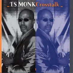 Crosstalk by T.S. Monk album reviews, ratings, credits