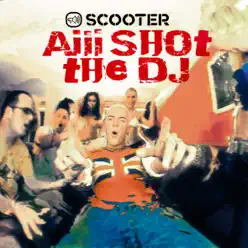 Aiii Shot The DJ - EP - Scooter