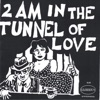 2 AM In the Tunnel of Love, 2004