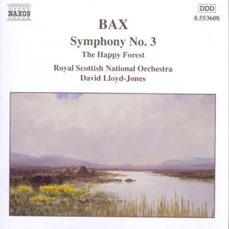 Bax: Symphony No. 3 - The Happy Forest by David Lloyd-Jones & Royal Scottish National Orchestra album reviews, ratings, credits