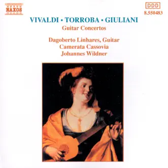 Vivaldi - Giuliani - Torroba: Guitar Concertos by Camerata Cassovia, Dagoberto Linhares & Johannes Wildner album reviews, ratings, credits