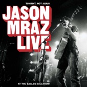 Tonight, Not Again - Jason Mraz Live at the Eagles Ballroom artwork