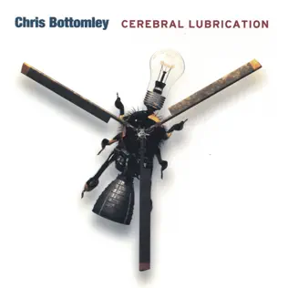 Album herunterladen Chris Bottomley - Cerebral Lubrication