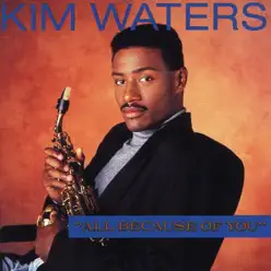 All Because of You - Kim Waters All Because of You - Kim Waters