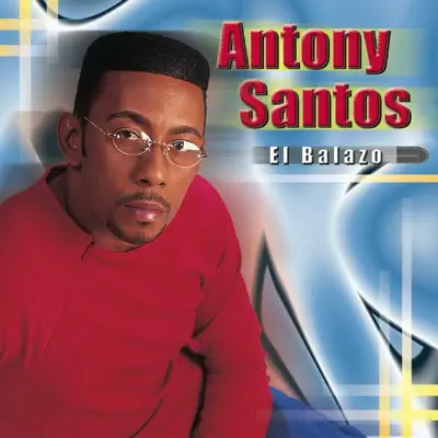 El Balazo - Antony Santos