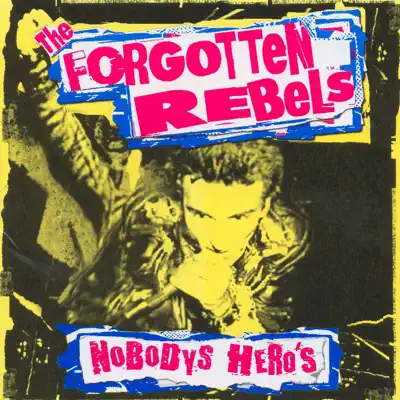 Nobody's Hero's - Forgotten Rebels Nobody's Hero's - Forgotten Rebels