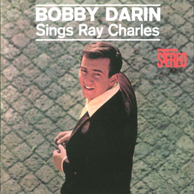 Bobby Darin Sings Ray Charles - Bobby Darin