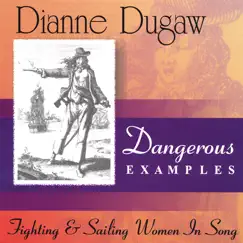 Dangerous Examples--Fighting & Sailing Women In Song by Dianne Dugaw album reviews, ratings, credits
