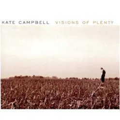 Visions of Plenty - Kate Campbell
