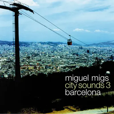 City Sounds 3: Barcelona - EP - Miguel Migs
