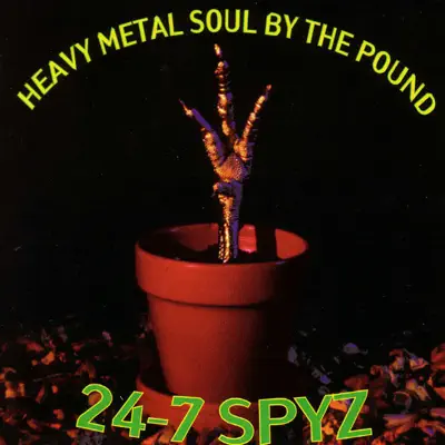 Heavy Metal Soul By the Pound - 24-7 Spyz